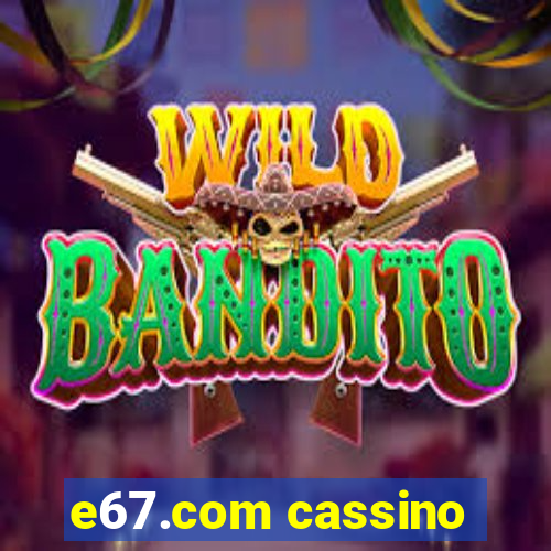 e67.com cassino