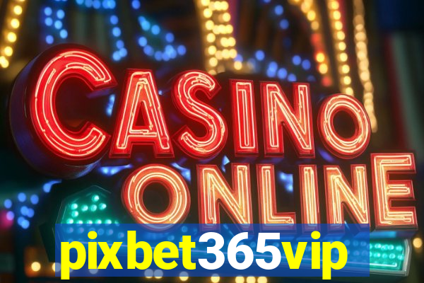 pixbet365vip