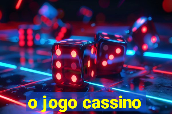 o jogo cassino