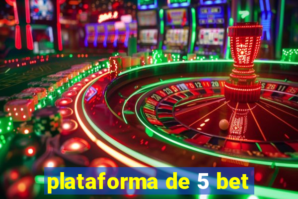 plataforma de 5 bet