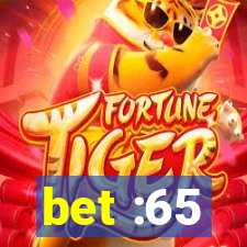 bet :65