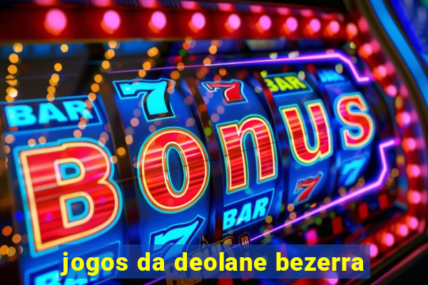 jogos da deolane bezerra