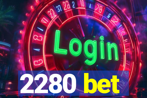 2280 bet