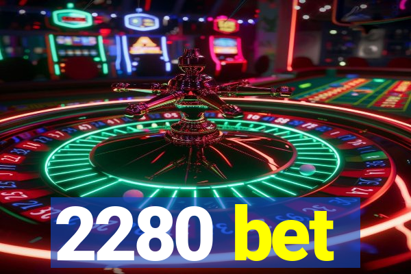 2280 bet