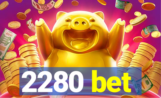 2280 bet