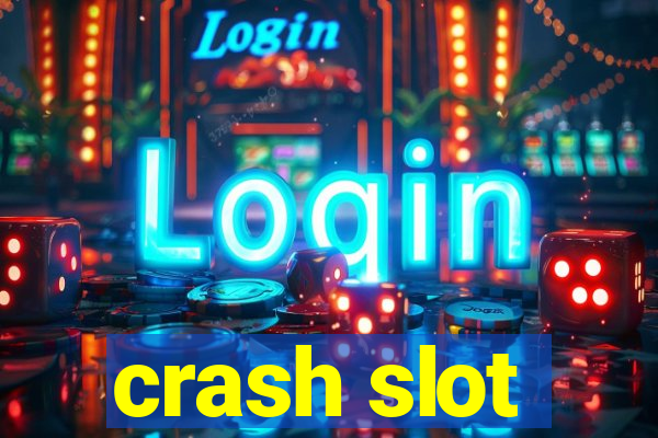 crash slot