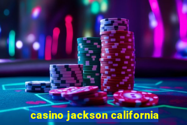 casino jackson california