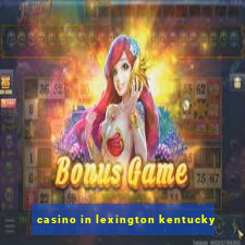 casino in lexington kentucky