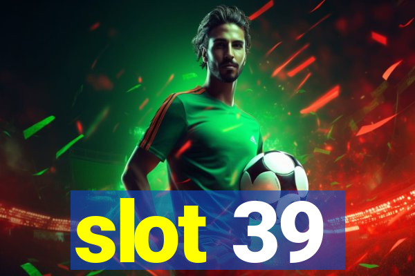 slot 39