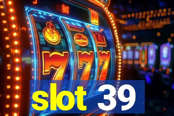 slot 39