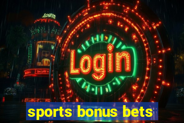 sports bonus bets