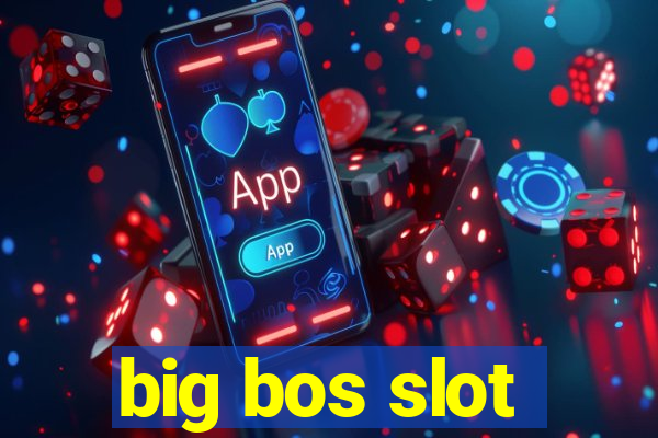 big bos slot