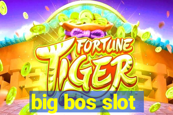 big bos slot