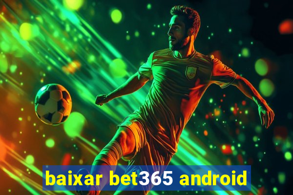 baixar bet365 android