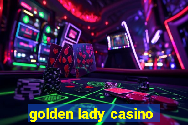 golden lady casino