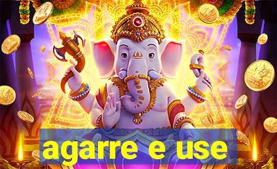 agarre e use