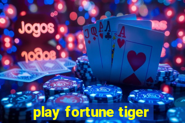 play fortune tiger