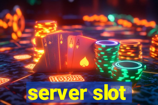 server slot