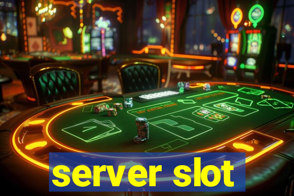 server slot