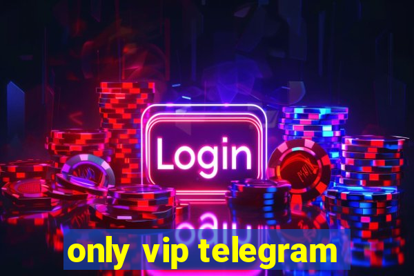 only vip telegram