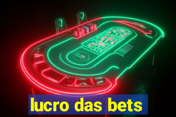 lucro das bets