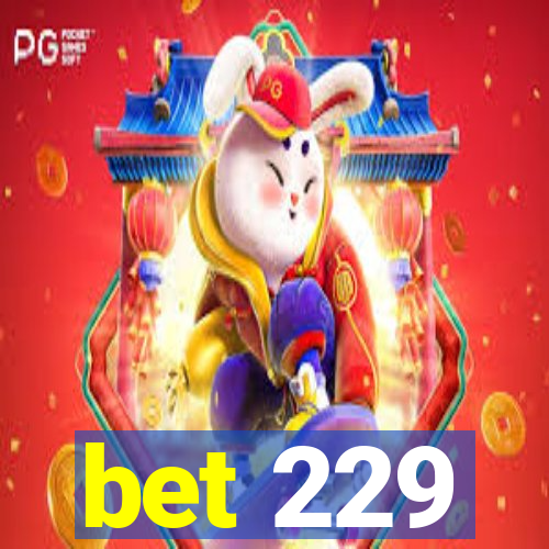 bet 229