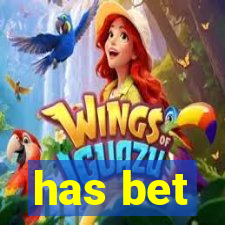 has bet