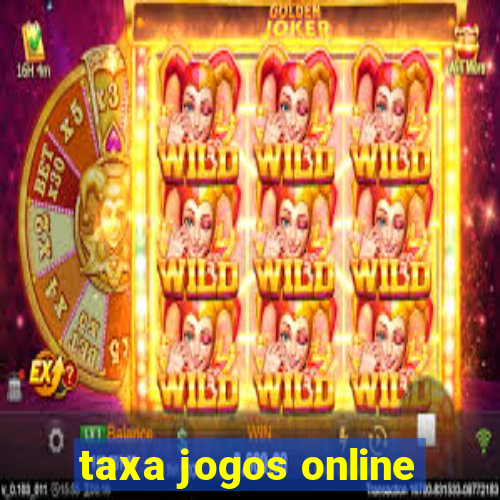 taxa jogos online