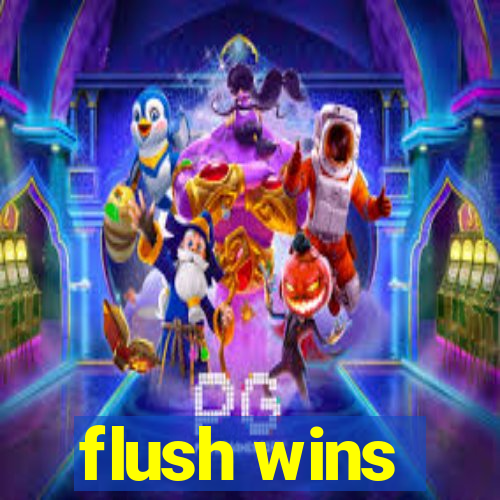 flush wins