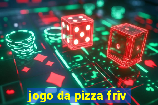 jogo da pizza friv