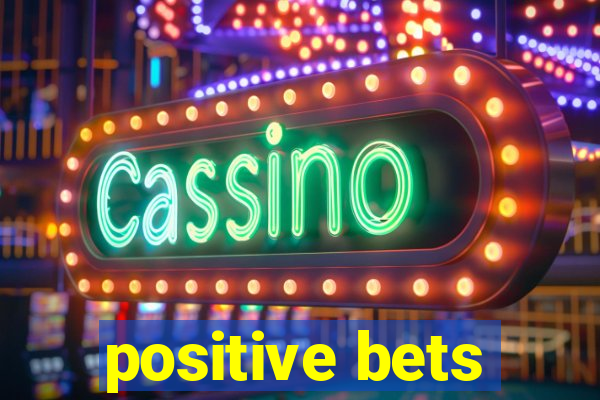 positive bets