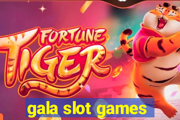 gala slot games