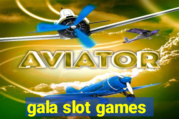 gala slot games