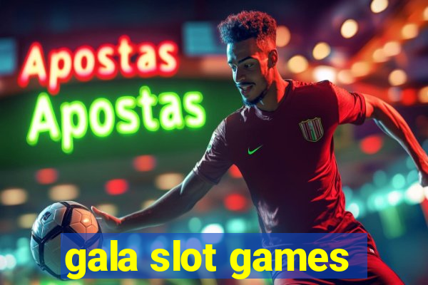 gala slot games