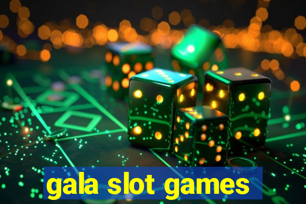 gala slot games