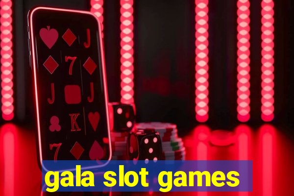 gala slot games