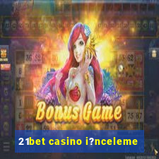 21bet casino i?nceleme