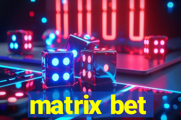 matrix bet