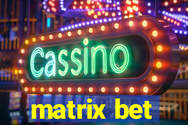 matrix bet