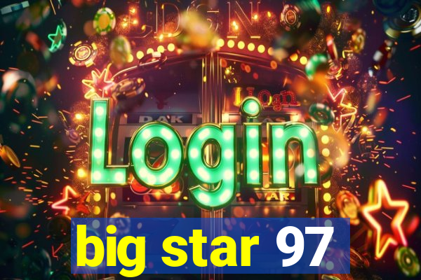 big star 97