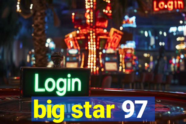 big star 97