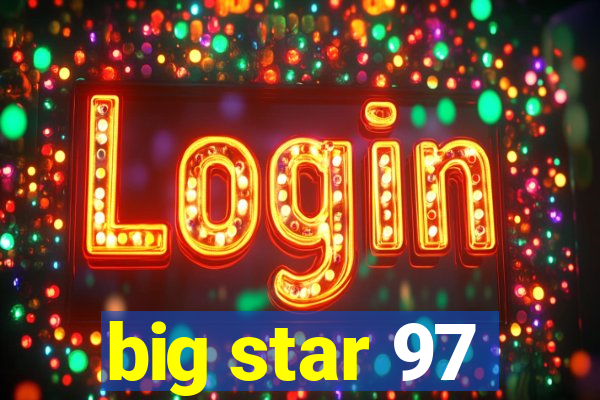 big star 97