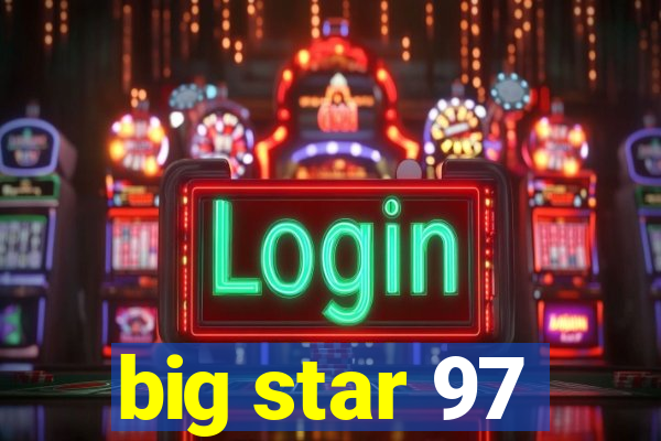 big star 97