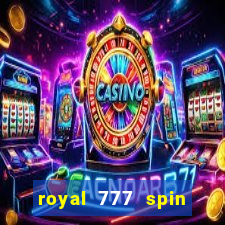 royal 777 spin slot game