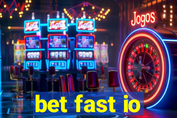 bet fast io