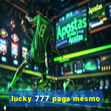 lucky 777 paga mesmo