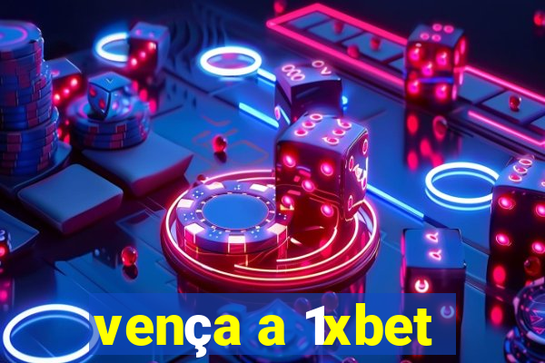 vença a 1xbet