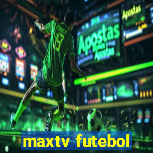 maxtv futebol