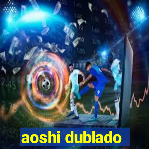 aoshi dublado