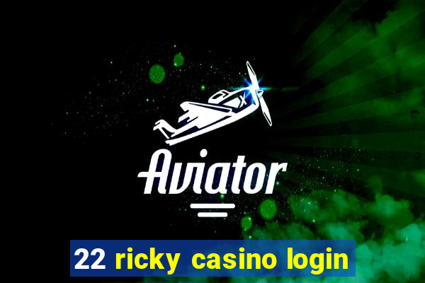 22 ricky casino login